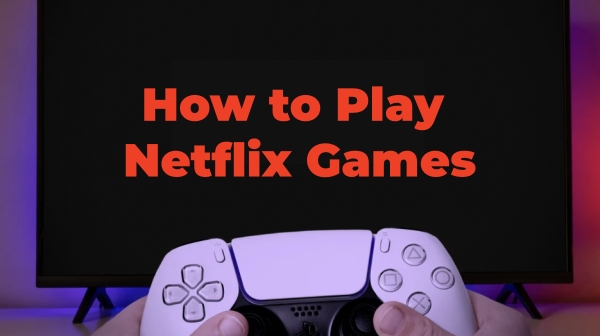 how to play netflix games